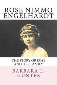 Cover image for Rose Nimmo Engelhardt: The Story of Rose and Her Family