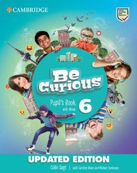 Cover image for Be Curious Level 6 Pupil's Book with eBook Updated