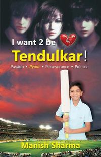 Cover image for I Want 2 be Tendulkar !