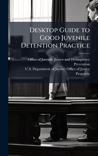 Cover image for Desktop Guide to Good Juvenile Detention Practice