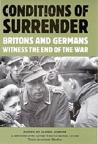 Cover image for Conditions of Surrender: Britons and Germans Witness the End of the War