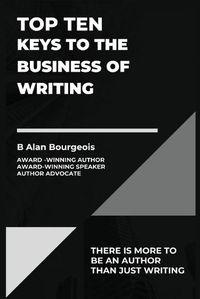 Cover image for Top Ten Keys to the Business of Writing