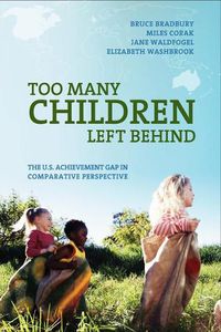 Cover image for Too Many Children Left Behind: The U.S. Achievement Gap in Comparative Perspective