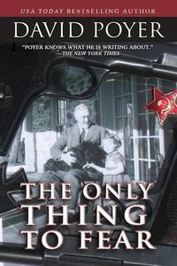Cover image for The Only Thing to Fear: A Novel of 1945