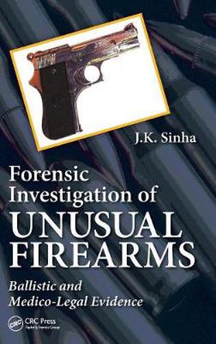 Cover image for Forensic Investigation of Unusual Firearms: Ballistic and Medico-Legal Evidence