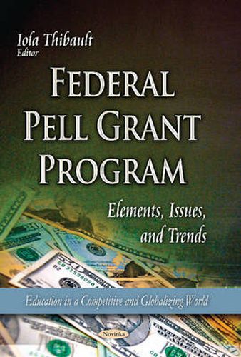 Cover image for Federal Pell Grant Program: Elements, Issues & Trends