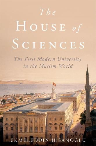 Cover image for The House of Sciences: The First Modern University in the Muslim World