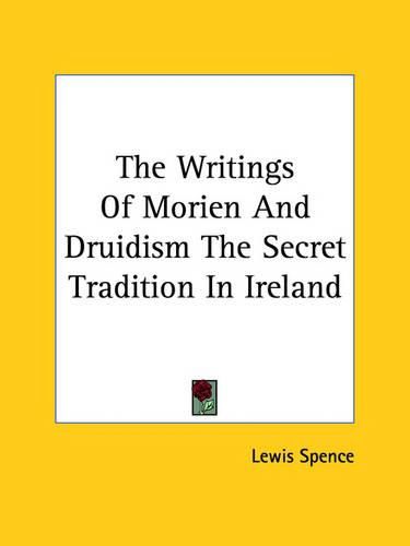 Cover image for The Writings of Morien and Druidism the Secret Tradition in Ireland