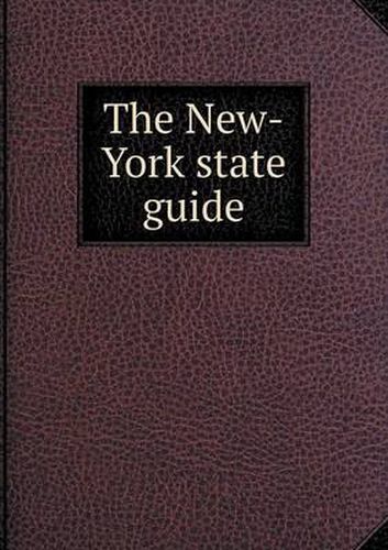 Cover image for The New-York state guide