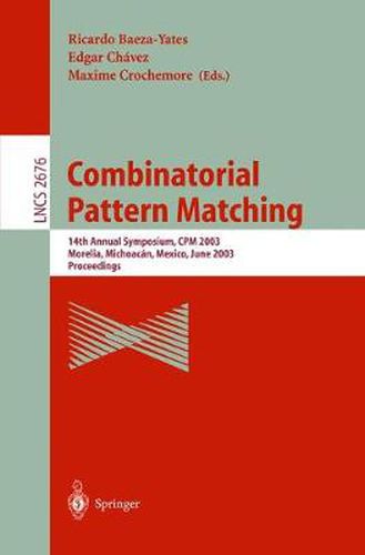 Combinatorial Pattern Matching: 14th Annual Symposium, CPM 2003, Morelia, Michoacan, Mexico, June 25-27, 2003, Proceedings