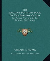 Cover image for The Ancient Egyptian Book of the Breaths of Life: The Secret Teaching of the Egyptian Priesthood