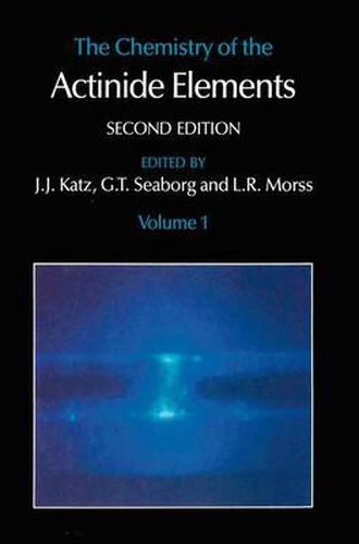 The Chemistry of the Actinide Elements: Volume 1