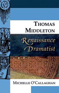 Cover image for Thomas Middleton, Renaissance Dramatist