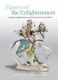 Cover image for Figures of the Enlightenment: A Catalogue of Eighteenth-century Meissen from a Private Collection