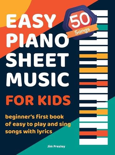 Cover image for 50 Songs Easy Piano Sheet Music For Kids Beginner's First Book Of Easy To Play And Sing Songs With Lyrics