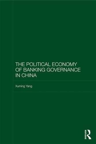 Cover image for The Political Economy of Banking Governance in China