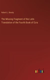 Cover image for The Missing Fragment of the Latin Translation of the Fourth Book of Ezra