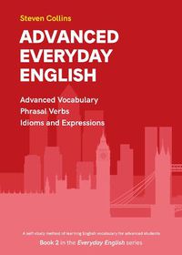 Cover image for Advanced Everyday English: Book 2 in the Everyday English Advanced Vocabulary series