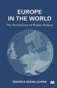 Cover image for Europe in the World: The Persistence of Power Politics