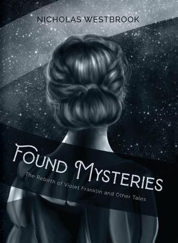 Cover image for Found Mysteries: The Rebirth of Violet Franklin and Other Tales