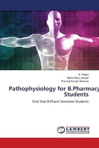 Cover image for Pathophysiology for B.Pharmacy Students