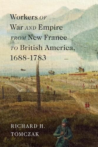 Workers of War and Empire from New France to British America, 1688-1783