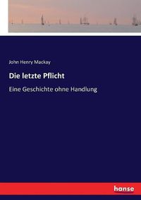 Cover image for Die letzte Pflicht: Eine Geschichte ohne Handlung