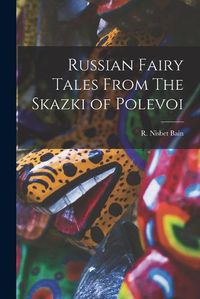Cover image for Russian Fairy Tales From The Skazki of Polevoi