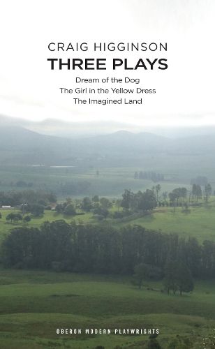 Cover image for Craig Higginson: Three Plays: Dream of the Dog; The Girl in the Yellow Dress; The Imagined Land