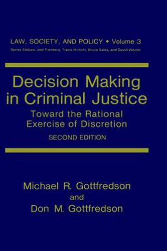 Decision Making in Criminal Justice: Toward the Rational Exercise of Discretion