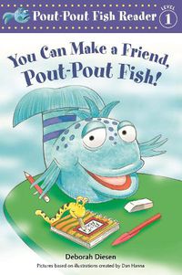 Cover image for You Can Make a Friend, Pout-Pout Fish!