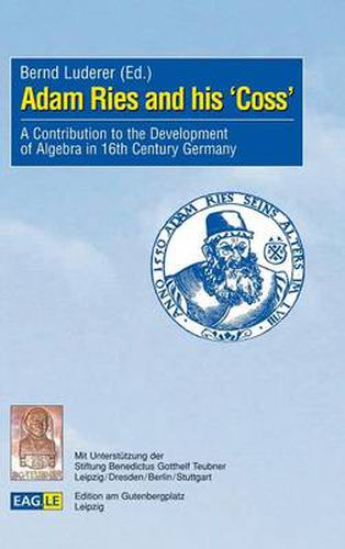 Cover image for Adam Ries and his Coss: A Contribution to the Development of Algebra in 16th Century Germany