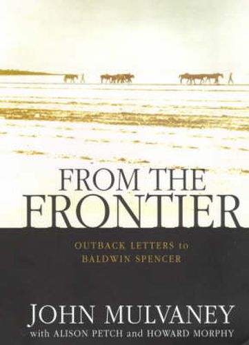 From the Frontier: Outback letters to Baldwin Spencer