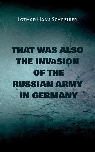 Cover image for That was also the invasion of the russian army in Germany