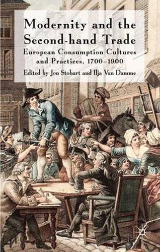 Cover image for Modernity and the Second-Hand Trade: European Consumption Cultures and Practices, 1700-1900