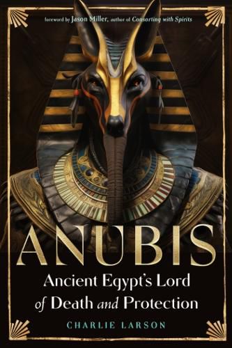 Anubis - Ancient Egypt's Lord of Death and Protection