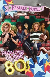 Cover image for Female Force: Awesome Women of the Eighties