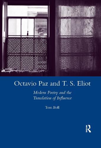 Octavio Paz and T. S. Eliot: Modern Poetry and the Translation of Influence