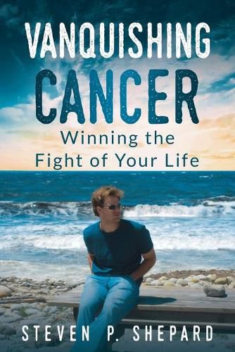 Cover image for Vanquishing Cancer: Winning the Fight of Your Life