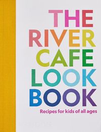 Cover image for The River Cafe Look Book, Recipes for Kids of all Ages