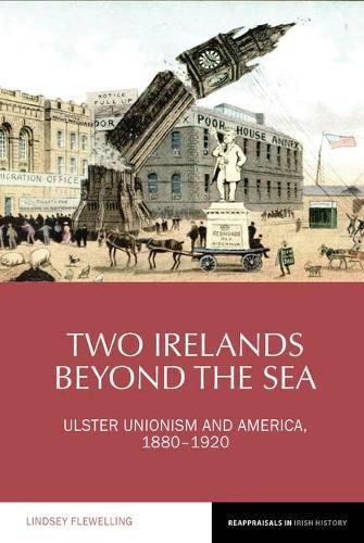 Cover image for Two Irelands beyond the Sea: Ulster Unionism and America, 1880-1920