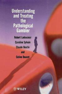 Cover image for Understanding and Treating the Pathological Gambler