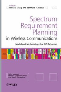 Cover image for Spectrum Requirement Planning in Wireless Communications: Model and Methodology for IMT