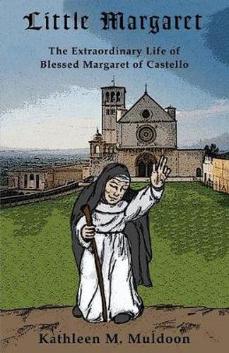 Cover image for Little Margaret: The Extraordinary Life of Blessed Margaret of Castello