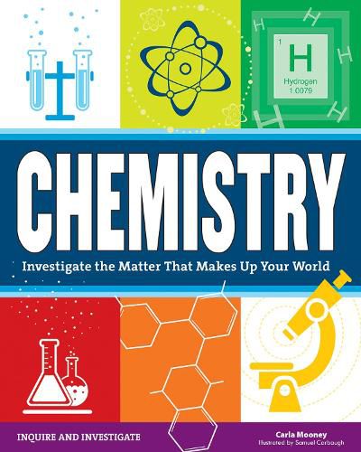 Cover image for Chemistry: Investigate the Matter that Makes Up Your World