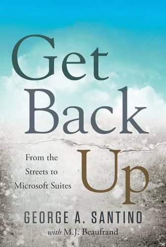 Cover image for Get Back Up: From the Streets to Microsoft Suites