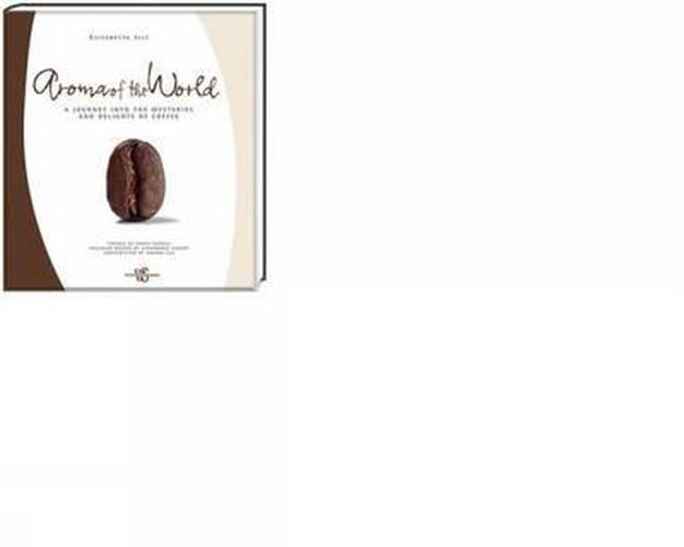 Cover image for Aroma of the World: A Journey into the Mysteries and Delights of Coffee
