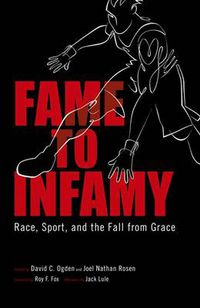 Cover image for Fame to Infamy: Race, Sport, and the Fall from Grace