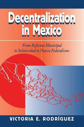 Cover image for Decentralization In Mexico: From Reforma Municipal To Solidaridad To Nuevo Federalismo