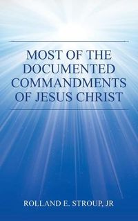 Cover image for Most of the Documented Commandments of Jesus Christ